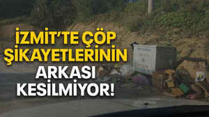 İzmit’te çöp şikâyetlerinin arkası kesilmiyor!